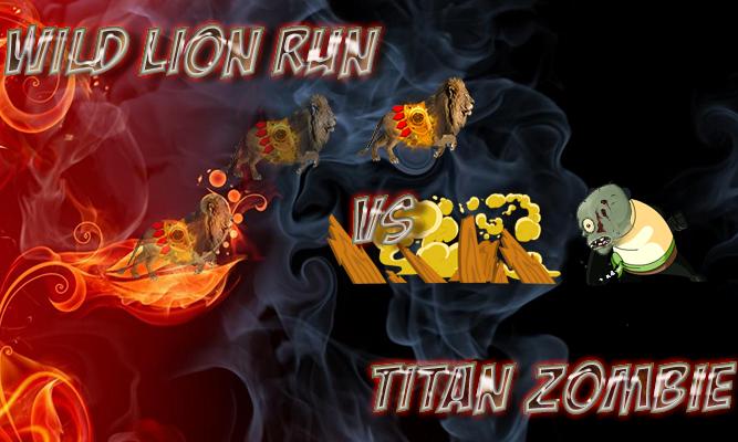 wild lion run vs Titan Zombie